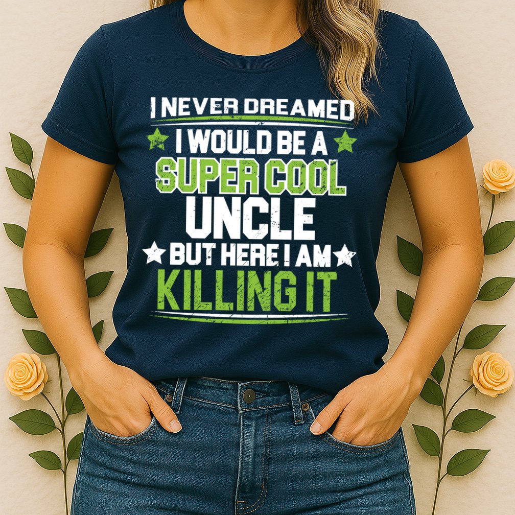 Super Cool Uncle Killing It Womens T-Shirt