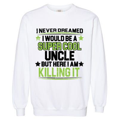 Super Cool Uncle Killing It Garment-Dyed Sweatshirt