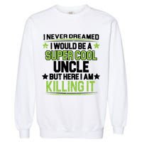 Super Cool Uncle Killing It Garment-Dyed Sweatshirt