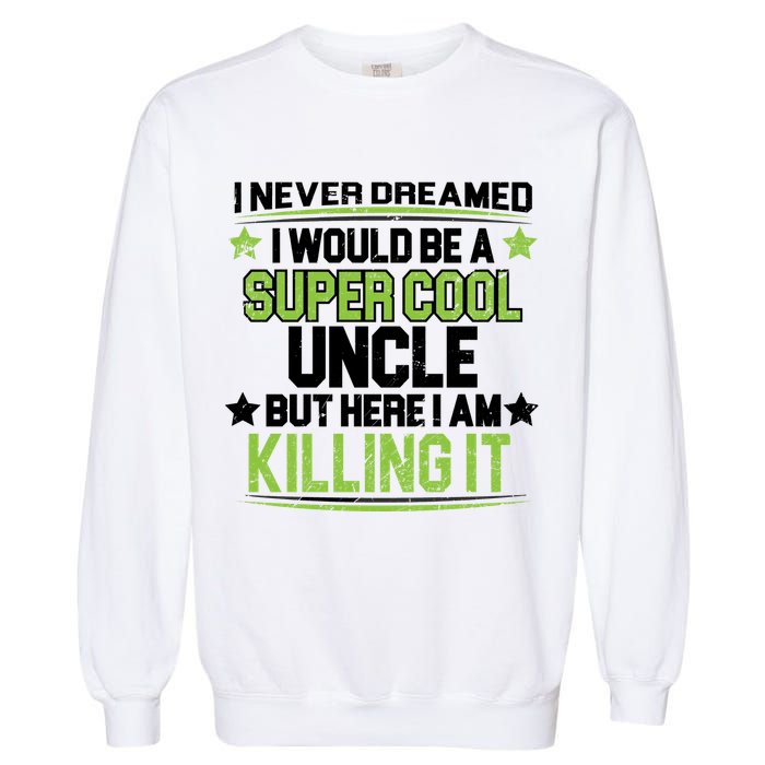 Super Cool Uncle Killing It Garment-Dyed Sweatshirt