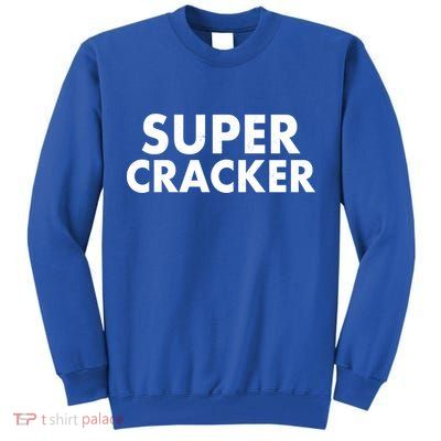 Super Cracker Tall Sweatshirt