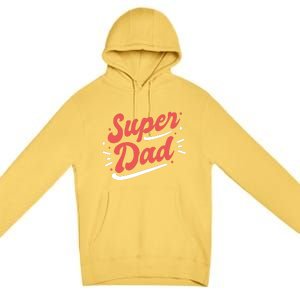 Super Dad Fathers Day Premium Pullover Hoodie