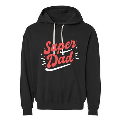 Super Dad Fathers Day Garment-Dyed Fleece Hoodie