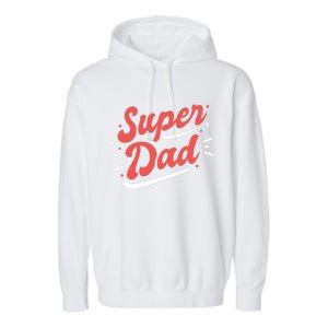 Super Dad Fathers Day Garment-Dyed Fleece Hoodie