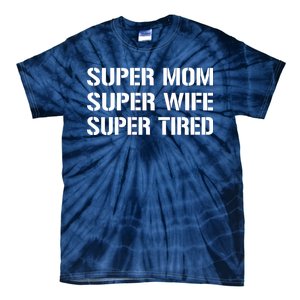 Super Mom Funny Gifts For Mothers Tie-Dye T-Shirt