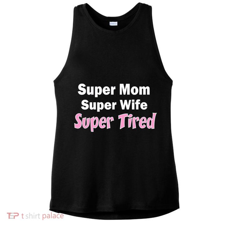 Super Mom Super Wife Super Tired Ladies PosiCharge Tri-Blend Wicking Tank