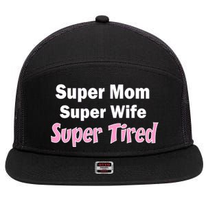 Super Mom Super Wife Super Tired 7 Panel Mesh Trucker Snapback Hat