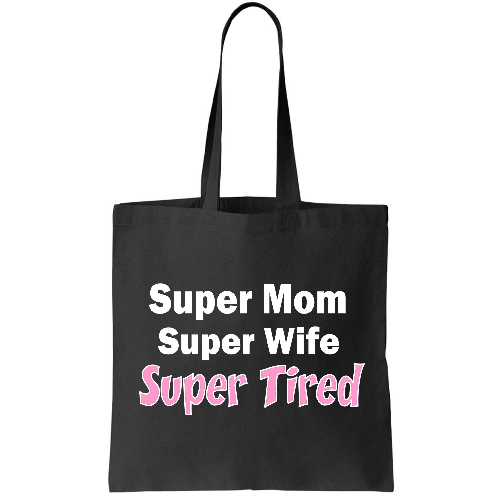 Super Mom Super Wife Super Tired Bag