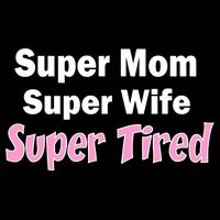 Super Mom Super Wife Super Tired Bag