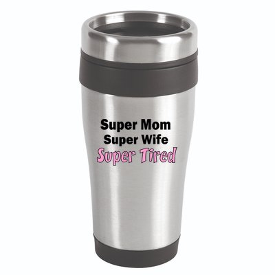 Super Mom Super Wife Super Tired 16oz Travel Tumbler