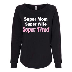 Super Mom Super Wife Super Tired Womens California Wash Sweatshirt