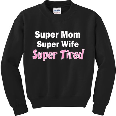Super Mom Super Wife Super Tired Kids Sweatshirt