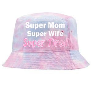 Super Mom Super Wife Super Tired Tie-Dyed Bucket Hat