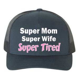 Super Mom Super Wife Super Tired Yupoong Adult 5-Panel Trucker Hat