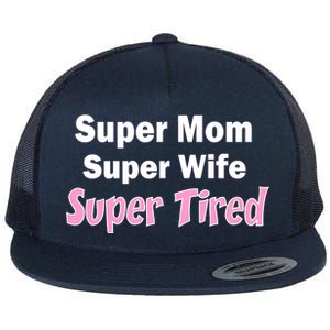 Super Mom Super Wife Super Tired Flat Bill Trucker Hat