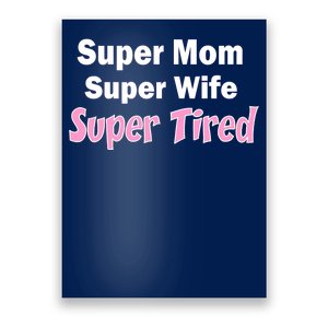 Super Mom Super Wife Super Tired Poster