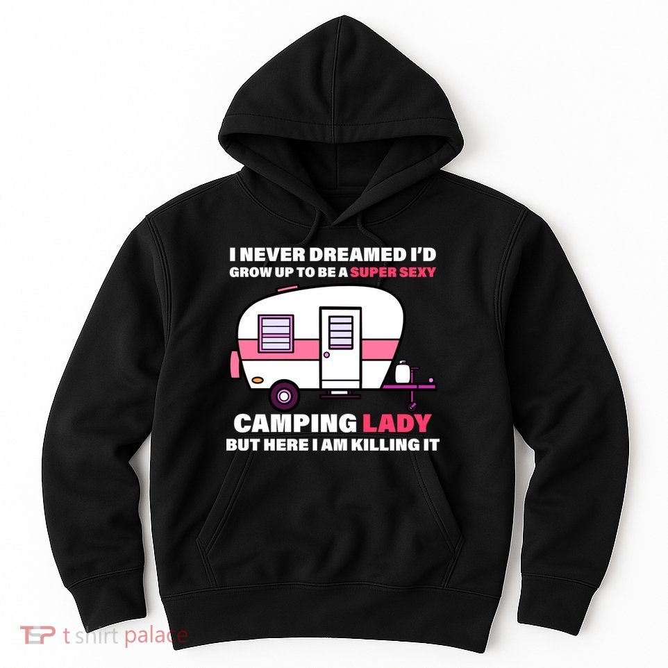 Super Sexy Camping Lady Killing It Hoodie
