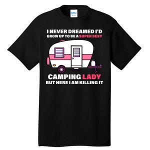 Super Sexy Camping Lady Killing It Tall T-Shirt