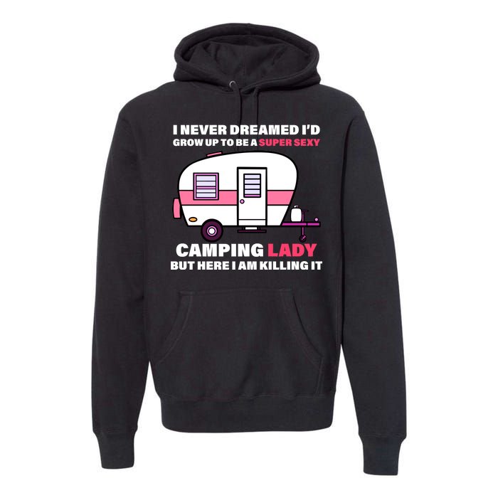 Super Sexy Camping Lady Killing It Premium Hoodie