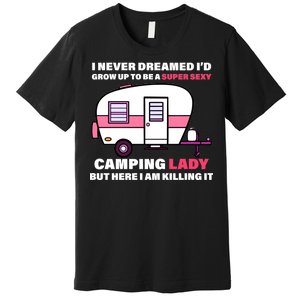 Super Sexy Camping Lady Killing It Premium T-Shirt