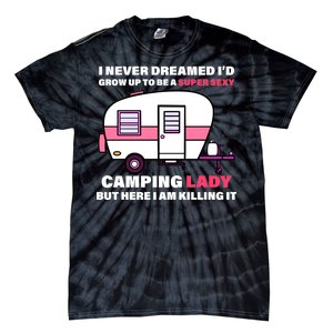 Super Sexy Camping Lady Killing It Tie-Dye T-Shirt