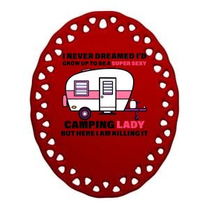 Super Sexy Camping Lady Killing It Ceramic Oval Ornament