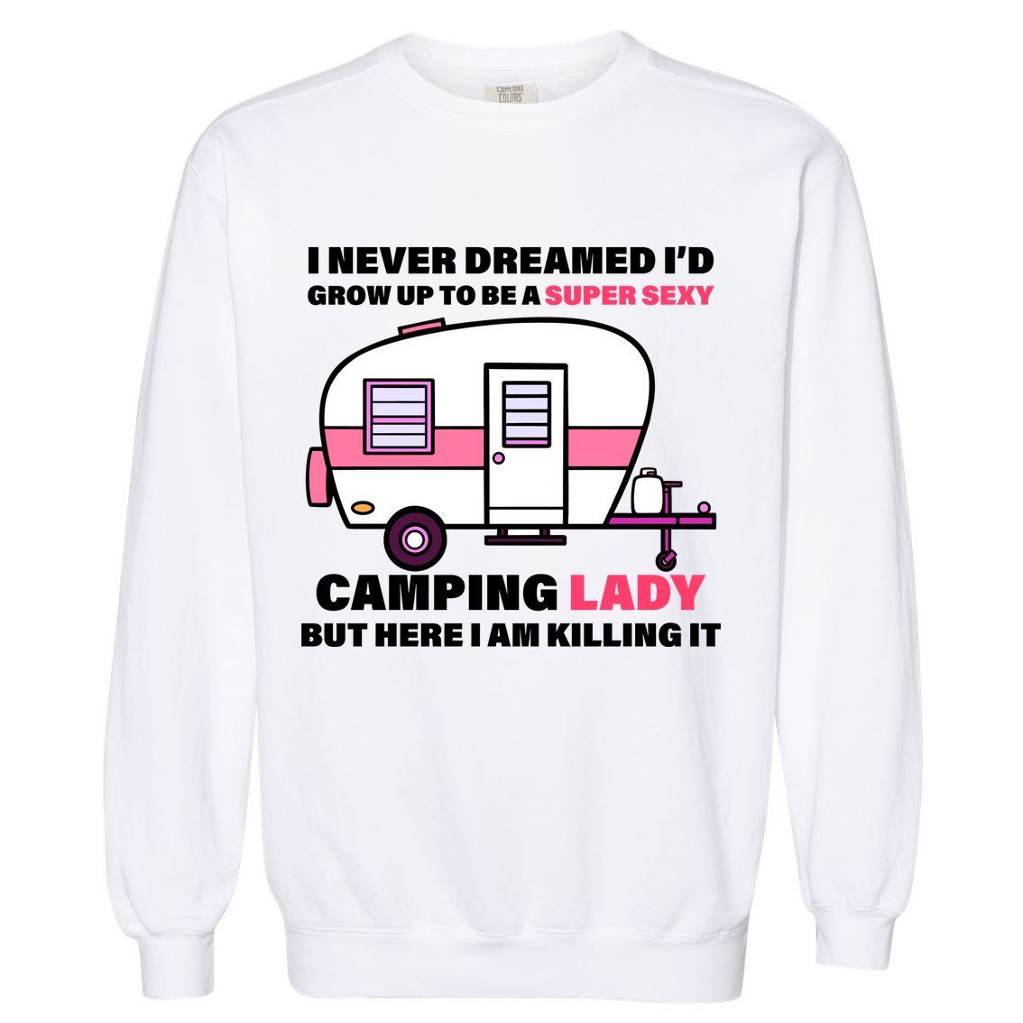 Super Sexy Camping Lady Killing It Garment-Dyed Sweatshirt