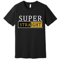 Super Straight Premium T-Shirt