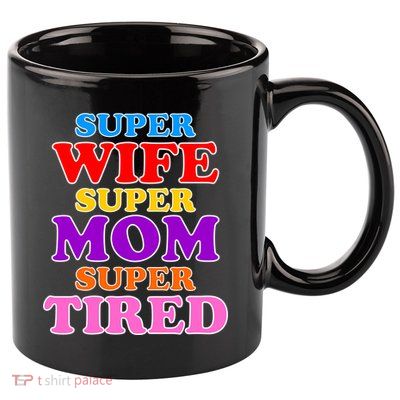 Super Wife Super Mom Super Tired Colorful Text 11oz C Handle Ceramic Mug