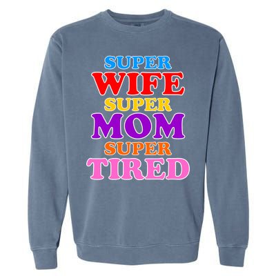 Super Wife Super Mom Super Tired Colorful Text Garment-Dyed Sweatshirt