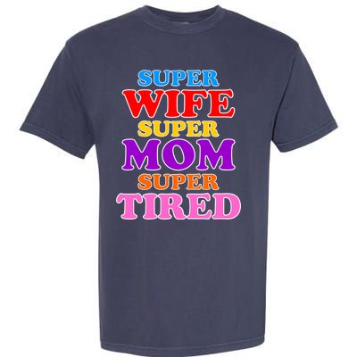 Super Wife Super Mom Super Tired Colorful Text Garment-Dyed Heavyweight T-Shirt