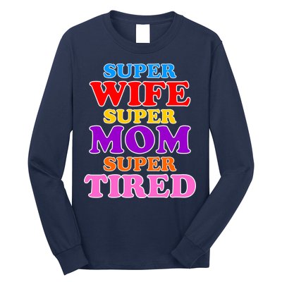 Super Wife Super Mom Super Tired Colorful Text Long Sleeve Shirt