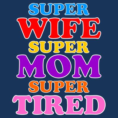 Super Wife Super Mom Super Tired Colorful Text T-Shirt
