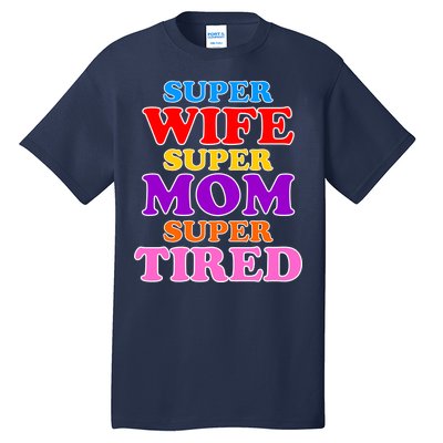 Super Wife Super Mom Super Tired Colorful Text Tall T-Shirt