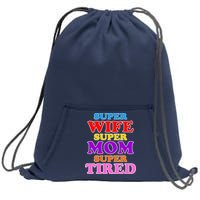 Super Wife Super Mom Super Tired Colorful Text Sweatshirt Cinch Pack Bag