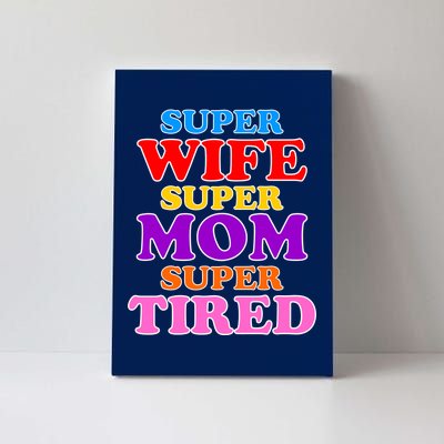 Super Wife Super Mom Super Tired Colorful Text Canvas