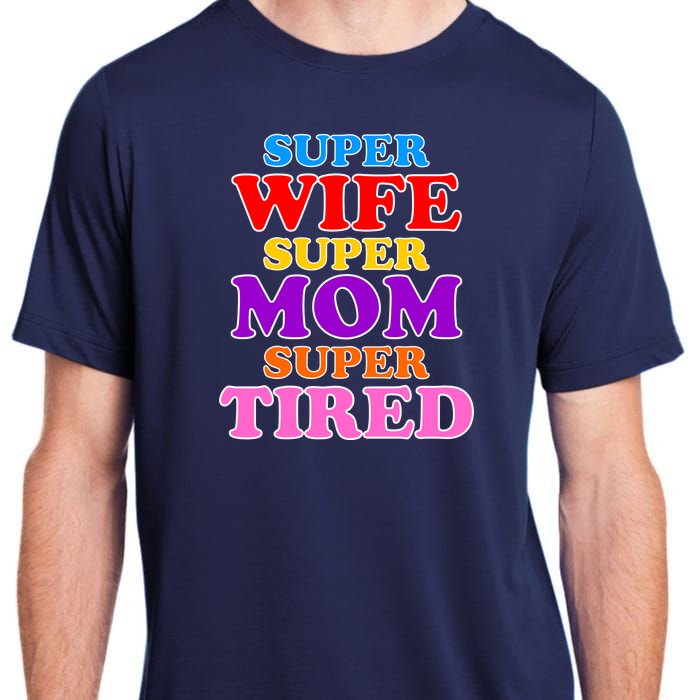 Super Wife Super Mom Super Tired Colorful Text Adult ChromaSoft Performance T-Shirt