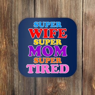 Super Wife Super Mom Super Tired Colorful Text Coaster