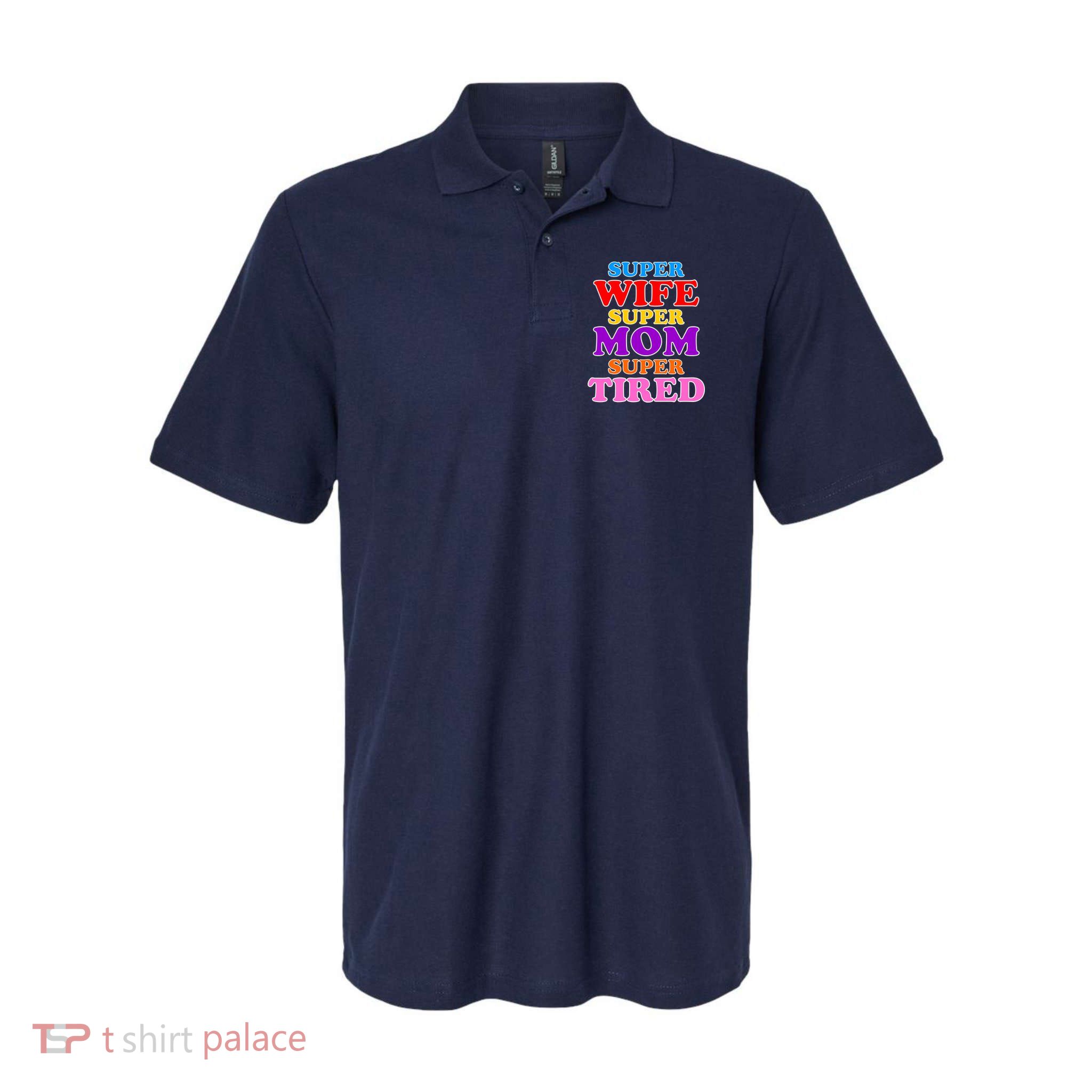 Super Wife Super Mom Super Tired Colorful Text Polo