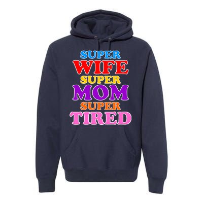 Super Wife Super Mom Super Tired Colorful Text Premium Hoodie