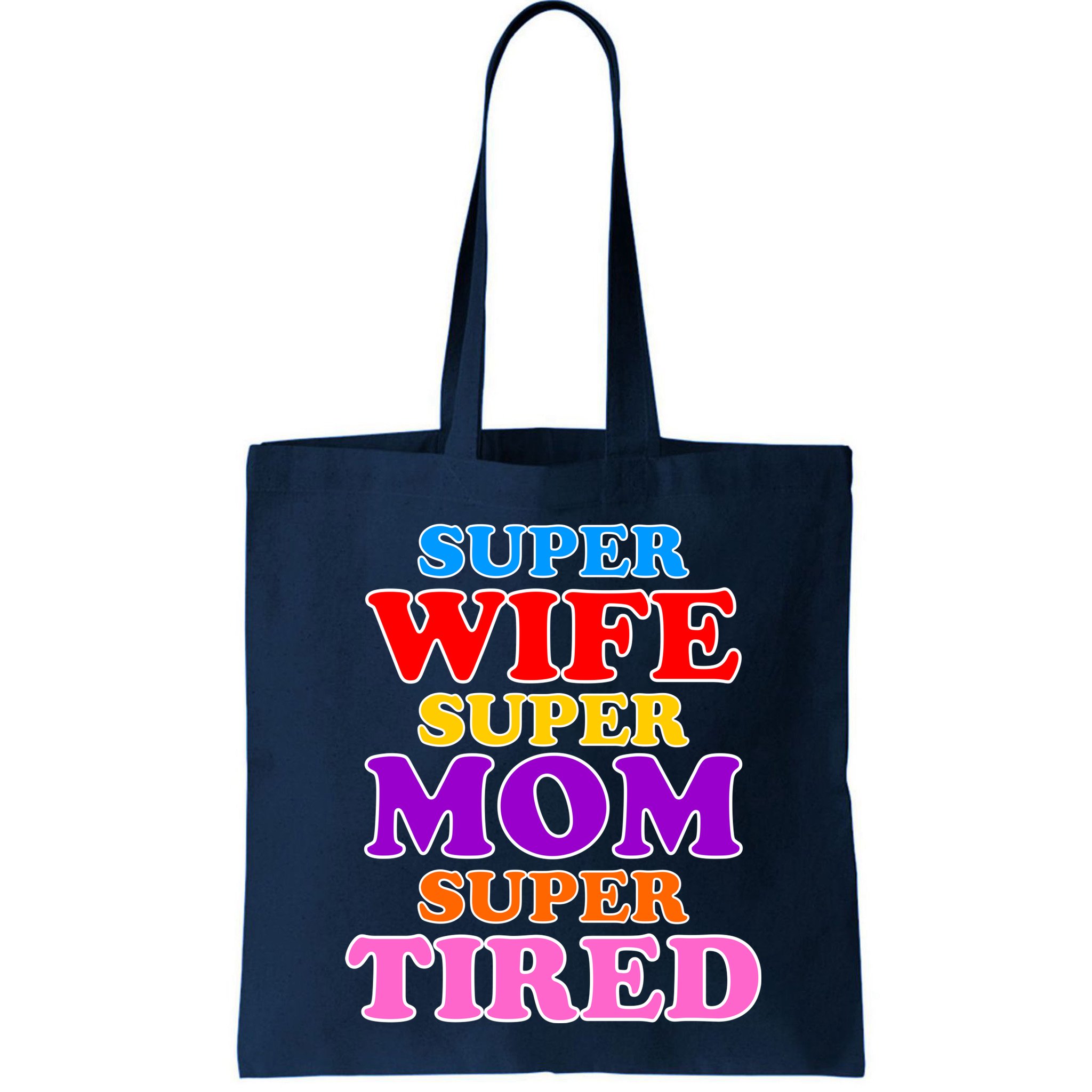 Super Wife Super Mom Super Tired Colorful Text Bag