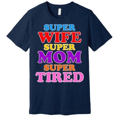 Super Wife Super Mom Super Tired Colorful Text Premium T-Shirt