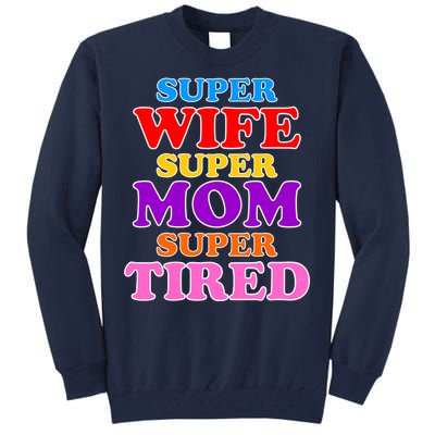 Super Wife Super Mom Super Tired Colorful Text Tall Sweatshirt