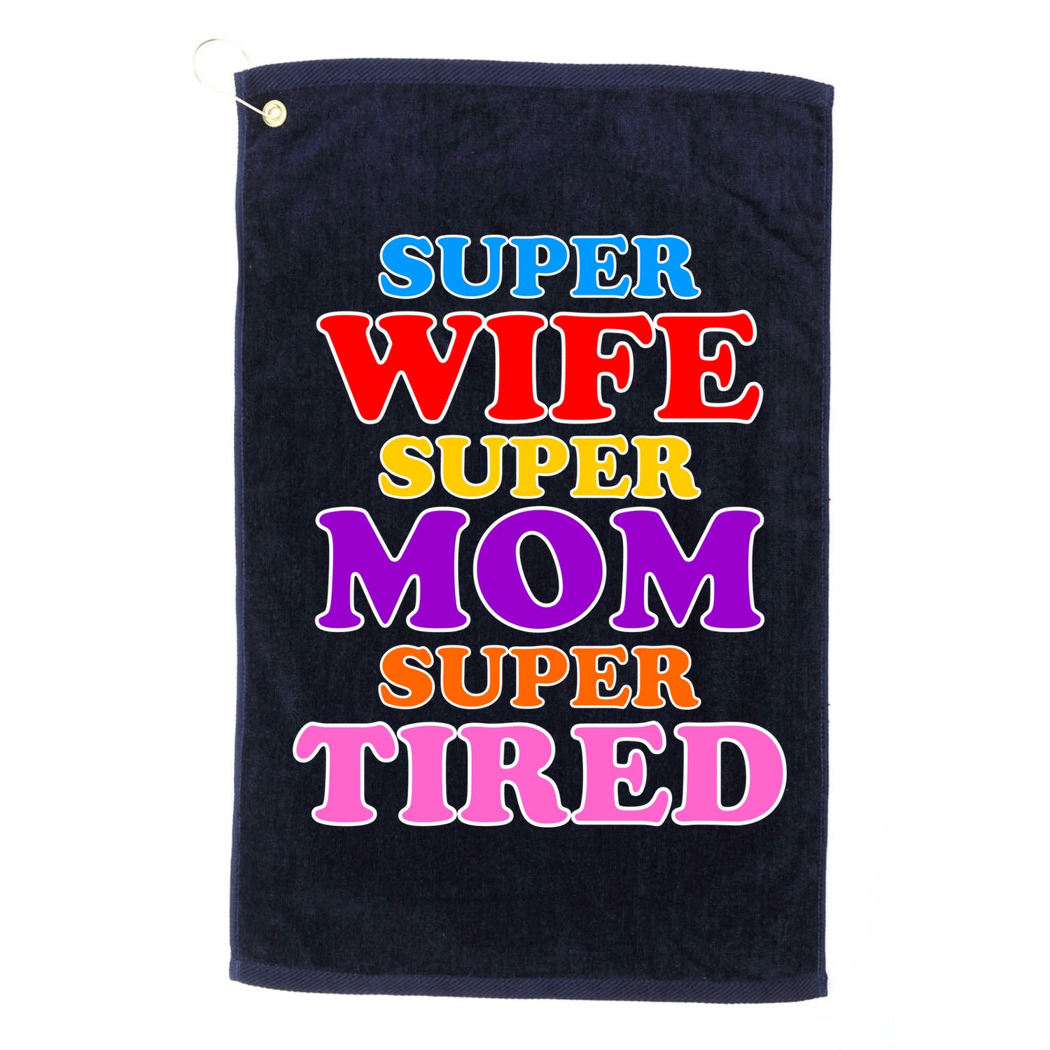 Super Wife Super Mom Super Tired Colorful Text Golf Towel
