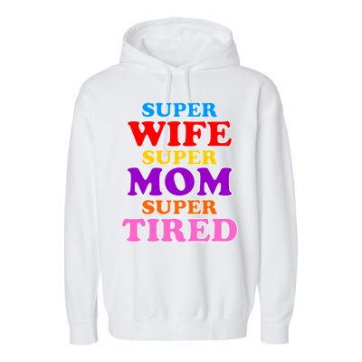 Super Wife Super Mom Super Tired Colorful Text Garment-Dyed Fleece Hoodie