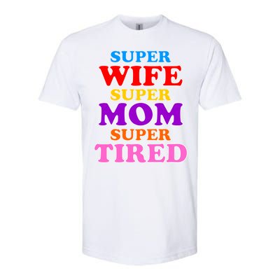 Super Wife Super Mom Super Tired Colorful Text Softstyle CVC T-Shirt