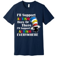Support Autism Here Or There And Everywhere Premium T-Shirt