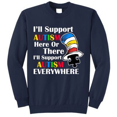 Support Autism Here Or There And Everywhere Tall Sweatshirt