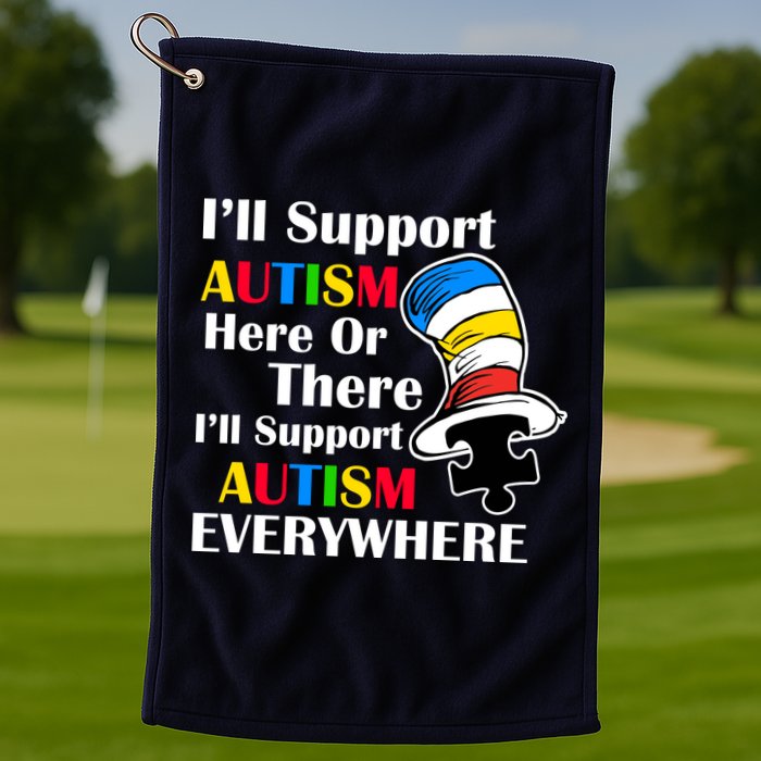 Support Autism Here Or There And Everywhere Golf Towel
