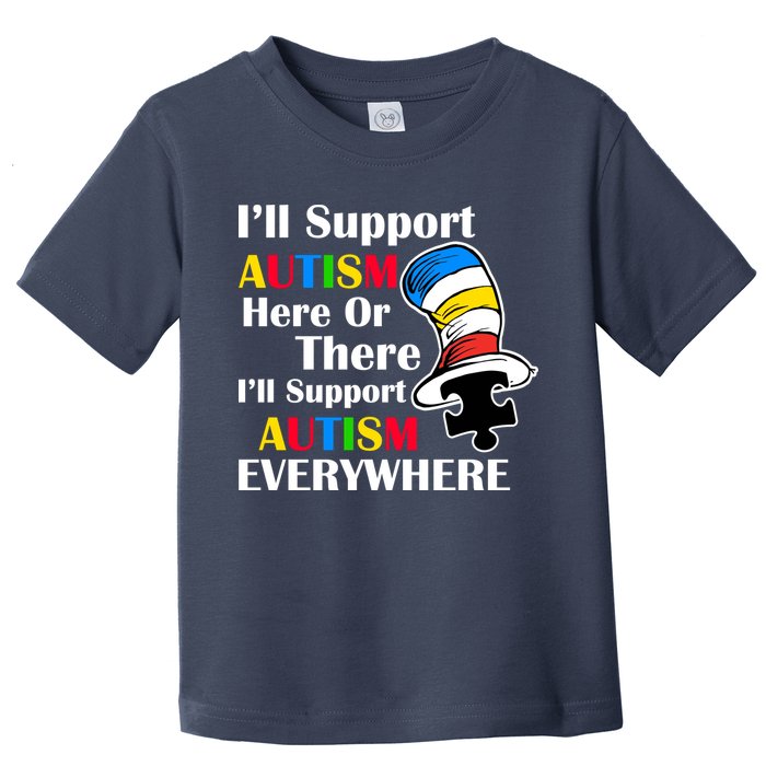 Support Autism Here Or There And Everywhere Toddler T-Shirt